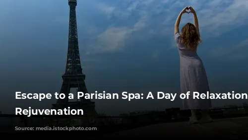 Escape to a Parisian Spa: A Day of Relaxation and Rejuvenation