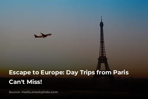 Escape to Europe: Day Trips from Paris You Can't Miss!