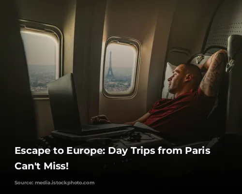 Escape to Europe: Day Trips from Paris You Can't Miss!