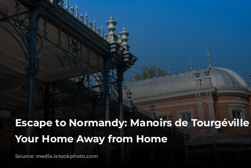 Escape to Normandy: Manoirs de Tourgéville - Your Home Away from Home