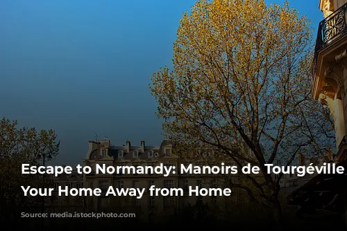 Escape to Normandy: Manoirs de Tourgéville - Your Home Away from Home