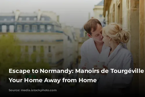 Escape to Normandy: Manoirs de Tourgéville - Your Home Away from Home