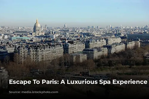 Escape To Paris: A Luxurious Spa Experience Awaits