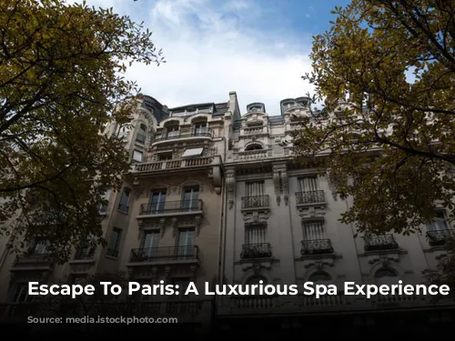 Escape To Paris: A Luxurious Spa Experience Awaits