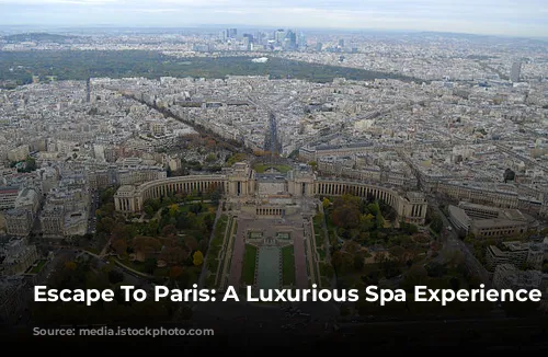 Escape To Paris: A Luxurious Spa Experience Awaits