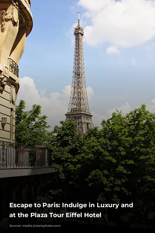 Escape to Paris: Indulge in Luxury and Relaxation at the Plaza Tour Eiffel Hotel