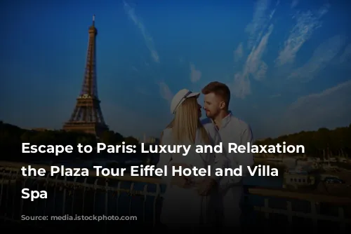 Escape to Paris: Luxury and Relaxation at the Plaza Tour Eiffel Hotel and Villa Thalgo Spa