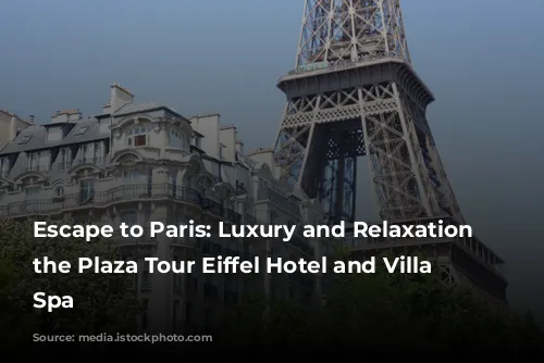 Escape to Paris: Luxury and Relaxation at the Plaza Tour Eiffel Hotel and Villa Thalgo Spa