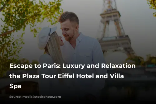 Escape to Paris: Luxury and Relaxation at the Plaza Tour Eiffel Hotel and Villa Thalgo Spa