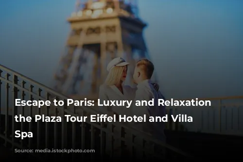 Escape to Paris: Luxury and Relaxation at the Plaza Tour Eiffel Hotel and Villa Thalgo Spa