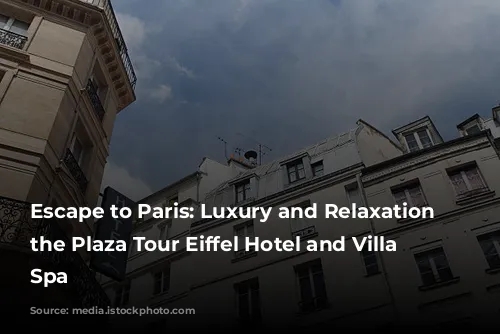 Escape to Paris: Luxury and Relaxation at the Plaza Tour Eiffel Hotel and Villa Thalgo Spa