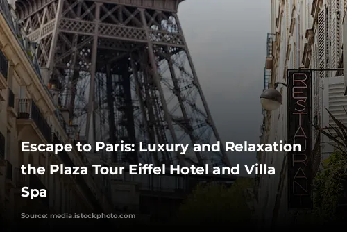 Escape to Paris: Luxury and Relaxation at the Plaza Tour Eiffel Hotel and Villa Thalgo Spa