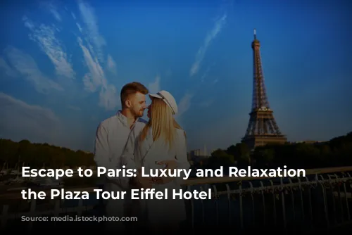 Escape to Paris: Luxury and Relaxation at the Plaza Tour Eiffel Hotel