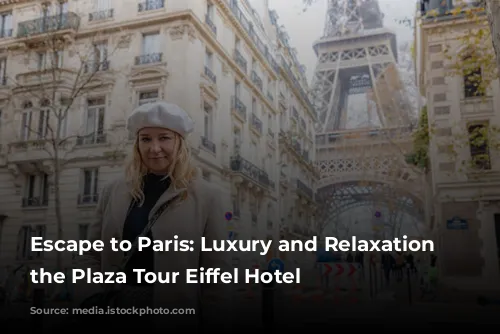 Escape to Paris: Luxury and Relaxation at the Plaza Tour Eiffel Hotel