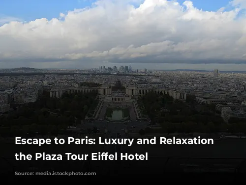 Escape to Paris: Luxury and Relaxation at the Plaza Tour Eiffel Hotel