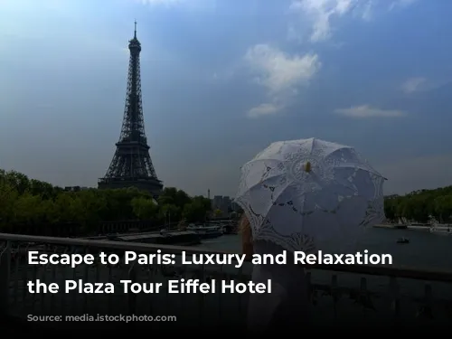 Escape to Paris: Luxury and Relaxation at the Plaza Tour Eiffel Hotel