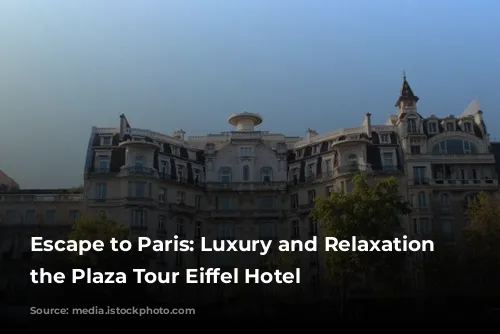 Escape to Paris: Luxury and Relaxation at the Plaza Tour Eiffel Hotel