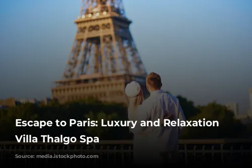 Escape to Paris: Luxury and Relaxation at Villa Thalgo Spa