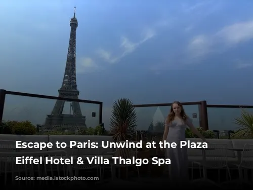 Escape to Paris: Unwind at the Plaza Tour Eiffel Hotel & Villa Thalgo Spa