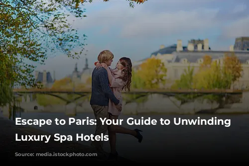 Escape to Paris: Your Guide to Unwinding in Luxury Spa Hotels