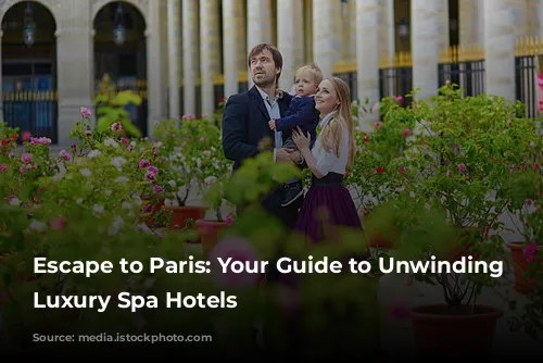 Escape to Paris: Your Guide to Unwinding in Luxury Spa Hotels