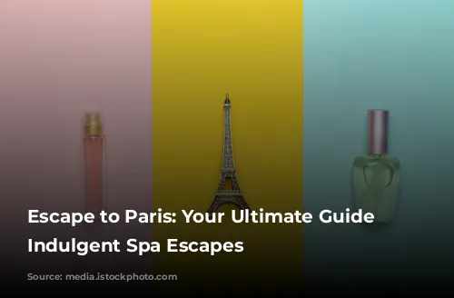 Escape to Paris: Your Ultimate Guide to Indulgent Spa Escapes