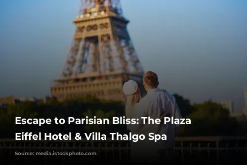 Escape to Parisian Bliss: The Plaza Tour Eiffel Hotel & Villa Thalgo Spa