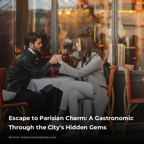 Escape to Parisian Charm: A Gastronomic Journey Through the City's Hidden Gems