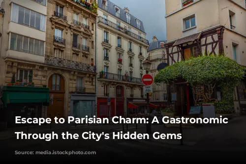 Escape to Parisian Charm: A Gastronomic Journey Through the City's Hidden Gems