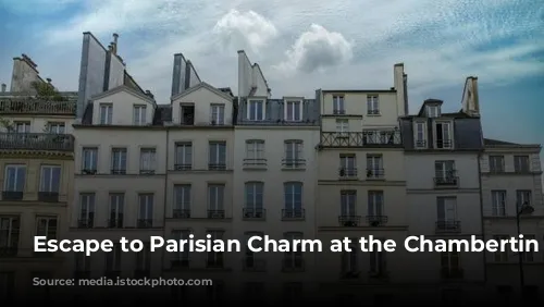 Escape to Parisian Charm at the Chambertin