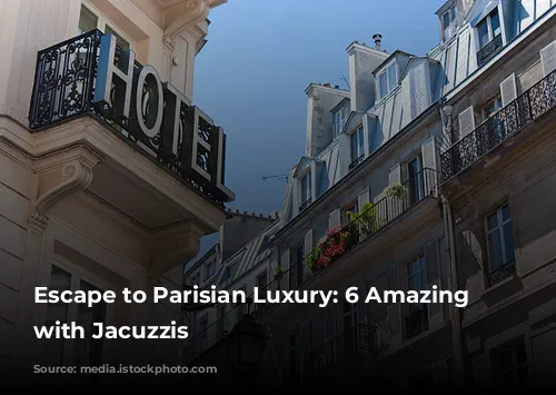 Escape to Parisian Luxury:  6 Amazing Airbnbs with Jacuzzis