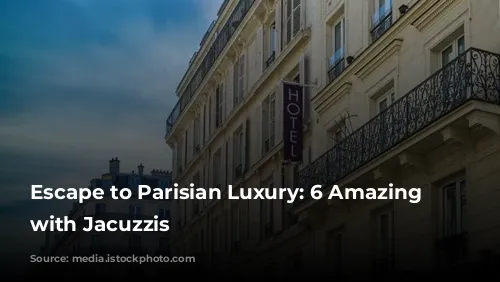 Escape to Parisian Luxury:  6 Amazing Airbnbs with Jacuzzis