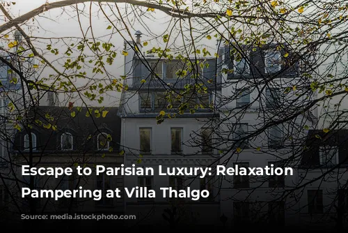 Escape to Parisian Luxury: Relaxation and Pampering at Villa Thalgo