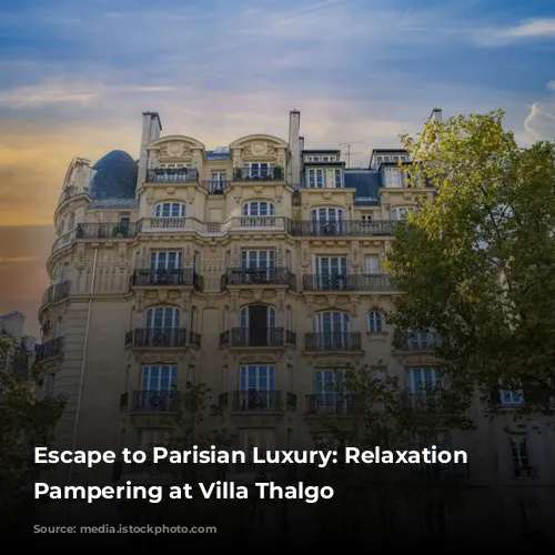 Escape to Parisian Luxury: Relaxation and Pampering at Villa Thalgo