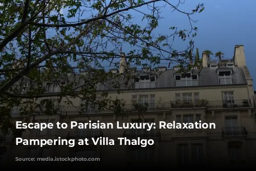 Escape to Parisian Luxury: Relaxation and Pampering at Villa Thalgo