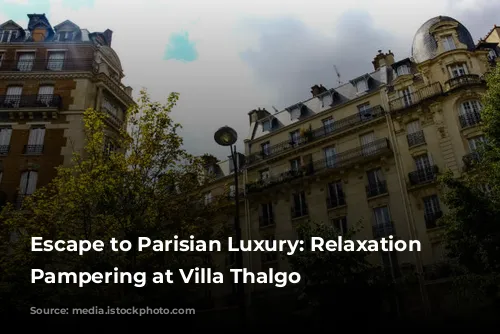 Escape to Parisian Luxury: Relaxation and Pampering at Villa Thalgo