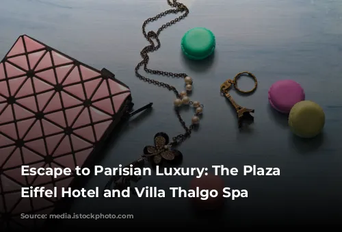 Escape to Parisian Luxury: The Plaza Tour Eiffel Hotel and Villa Thalgo Spa