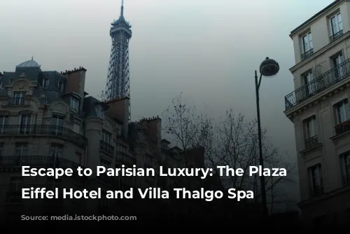 Escape to Parisian Luxury: The Plaza Tour Eiffel Hotel and Villa Thalgo Spa