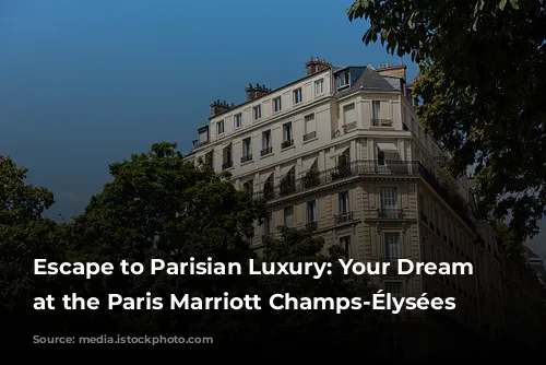 Escape to Parisian Luxury: Your Dream Stay at the Paris Marriott Champs-Élysées Hotel