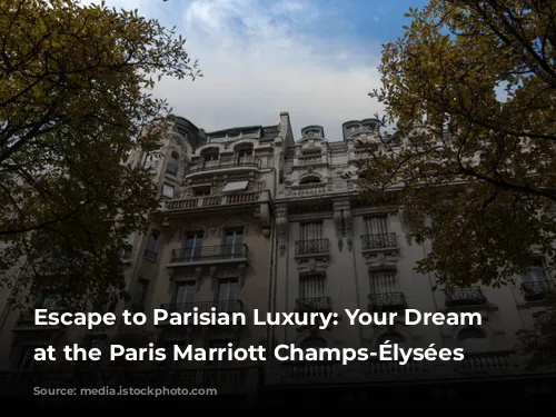 Escape to Parisian Luxury: Your Dream Stay at the Paris Marriott Champs-Élysées Hotel