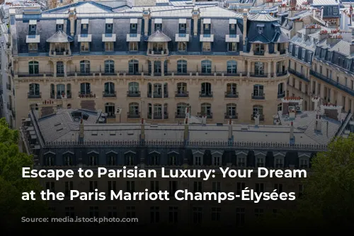 Escape to Parisian Luxury: Your Dream Stay at the Paris Marriott Champs-Élysées Hotel