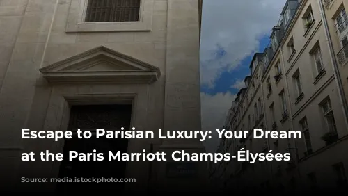 Escape to Parisian Luxury: Your Dream Stay at the Paris Marriott Champs-Élysées Hotel