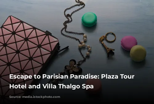 Escape to Parisian Paradise: Plaza Tour Eiffel Hotel and Villa Thalgo Spa