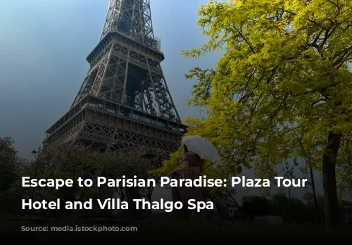 Escape to Parisian Paradise: Plaza Tour Eiffel Hotel and Villa Thalgo Spa