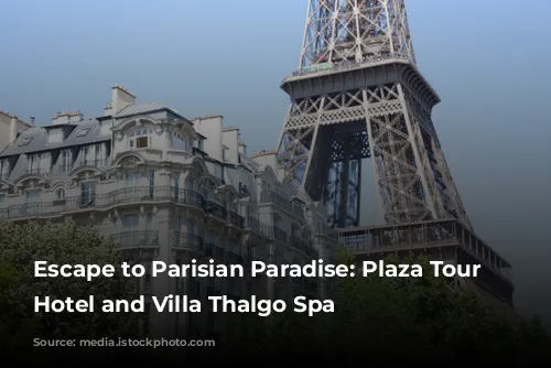 Escape to Parisian Paradise: Plaza Tour Eiffel Hotel and Villa Thalgo Spa