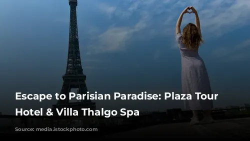 Escape to Parisian Paradise: Plaza Tour Eiffel Hotel & Villa Thalgo Spa