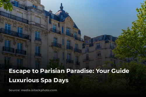 Escape to Parisian Paradise: Your Guide to Luxurious Spa Days