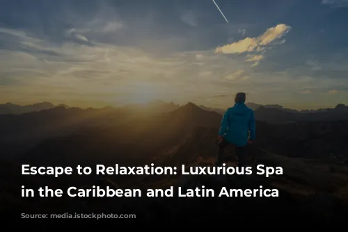 Escape to Relaxation: Luxurious Spa Experiences in the Caribbean and Latin America