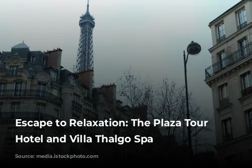 Escape to Relaxation: The Plaza Tour Eiffel Hotel and Villa Thalgo Spa