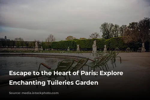 Escape to the Heart of Paris: Explore the Enchanting Tuileries Garden